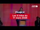 VIDEO. Les 5 infos France du 17 mars 2026