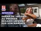 Sarah de "Mariés au premier regard" revient sur son mariage avec Benjamin
