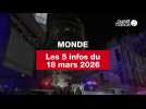 VIDEO. Les 5 infos Monde du 18 mars 2026