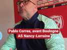 Pablo Correa, avant Boulogne - AS Nancy-Lorraine : "Tout donner pour obtenir un objectif dont le club a besoin"