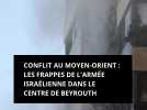 Conflit au Moyen-Orient : les frappes de l'armée israélienne dans le centre de Beyrouth