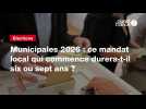VIDEO. Municipales 2026 : ce mandat local qui commence durera-t-il six ou sept ans ?