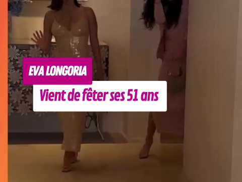 VIDEO : 51 ans pour Eva Longoria
