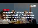 VIDEO. Méningite B : ce que l'on sait du cas détecté en France chez un étudiant qui a fréquenté un cluster en Angleterre