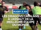 Les Dragons Catalans à l'assaut de la meilleure équipe du monde