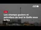VIDEO. Les champs gaziers et pétroliers de tout le Golfe sous le feu