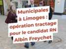 Politique - Opération tractage en centre-ville pour Albin Freychet, le candidat RN au poste de maire de Limoges
