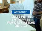Artisanat : cette petite entreprise fait des matelas de A à Z