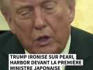 Trump ironise sur Pearl Harbor devant la Première ministre japonaise