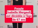 Isabelle Mergault est décédée à l'âge de 67 ans, des suites d'un cancer du poumon