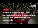 VIDEO. Renault rappelle des Clio partout en France à cause d'un défaut qui peut causer des accidents