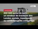 VIDÉO. 200 000 euros de butin : un vendeur de tracteurs des Landes assiste, impuissant, au cambriolage de son garage