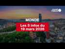 VIDEO. Les 5 infos Monde du 19 mars 2026