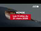 VIDEO. Les 5 infos Monde du 21 mars 2026