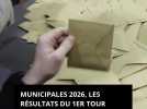 Municipales 2026, les résultats du 1er tour