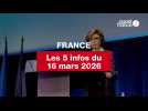 VIDEO. Les 5 infos France du 16 mars 2026