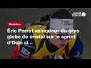 VIDÉO. Biathlon. Éric Perrot vainqueur du gros globe de cristal sur le sprint d'Oslo si...
