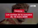 VIDÉO. Les sorties cinéma de la semaine du 18 mars 2026