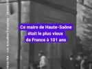 Ce maire de Haute-Saône était le plus vieux de France à 101 ans