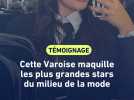 Cette Varoise maquille les plus grandes stars du milieu de la mode