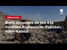 VIDEO. Brefs échanges de tirs à la frontière Afghanistan-Pakistan, selon Kaboul