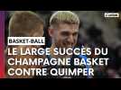 Les réactions après la victoire du Champagne Basket contre Quimper