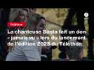 VIDEO. La chanteuse Santa fait un don « jamais vu » lors du lancement de l'édition 2025 du Téléthon