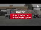 VIDEO. Les 5 infos Monde du 7 décembre 2025
