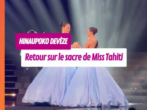 VIDEO : Retour sur le sacre de Miss Tahiti, H…