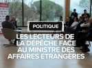 Le ministre de l'Europe et des Affaires Étrangères face aux lecteurs de La Dépêche du Midi