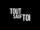 Tout sauf toi (Bande annonce)