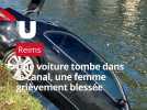 Une voiture tombe dans le canal à Reims, une femme grièvement blessée