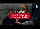 VIDEO. Les 5 infos France du 2 février 2026