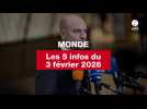 VIDÉO. Les 5 infos Monde du 3 février 2026 (1)