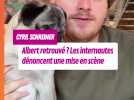 Albert, le chien de Cyril Schreiner retrouvé ? Les internautes dénoncent une mise en scène