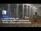 Au Touquet, l'hôtel Holiday Inn est en train d'être entièrement rénové, on a pu visiter le chantier