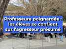 Professeure poignardée : les élèves se confient sur l'agresseur présumé