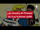 VIDEO. Les dessins de Chaunu du 2 au 6 février 2026
