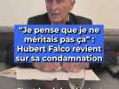 Je pense que je ne méritais pas ça : Hubert Falco revient sur sa condamnation