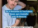 On a rencontré le YouTubeur aux 2 millions d'abonnés Neoxi, qui s'installe près de Beaune