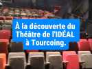 On a poussé les portes du Théâtre de l'Idéal à Tourcoing