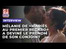 Mélanie de "Mariés au premier regard" a deviné le prénom de son conjoint avant la rencontre !
