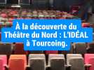 Le Théâtre de l'Idéal, le deuxième site du Théâtre du Nord à Tourcoing