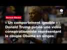 VIDEO. « Un comportement ignoble » : Donald Trump publie une vidéo conspirationniste représentant le couple Obama en singes