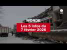 VIDEO. Les 5 infos Monde du 7 février 2026