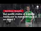 VIDÉO. Saint-Etienne - Montpellier : sur quelle chaîne et à quelle heure voir le match de Ligue 2 en direct ?