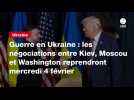 VIDEO. Guerre en Ukraine : les négociations entre Kiev, Moscou et Washington reprendront mercredi 4 février