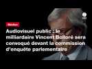 VIDÉO. Audiovisuel public : le milliardaire Vincent Bolloré sera convoqué devant la commission d'enquête parlementaire