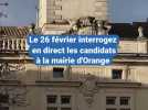 EVENEMENT : Le 26 février interrogez en direct les candidats à la mairie d'Orange !