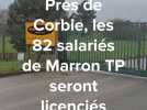 Près de Corbie, les 82 salariés de Marron TP seront licenciés